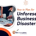 How to Plan for Unforeseen Business Disasters