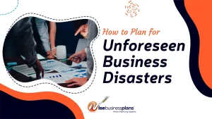 How to Plan for Unforeseen Business Disasters