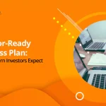 The Investor-Ready Business Plan: What Modern Investors Expect