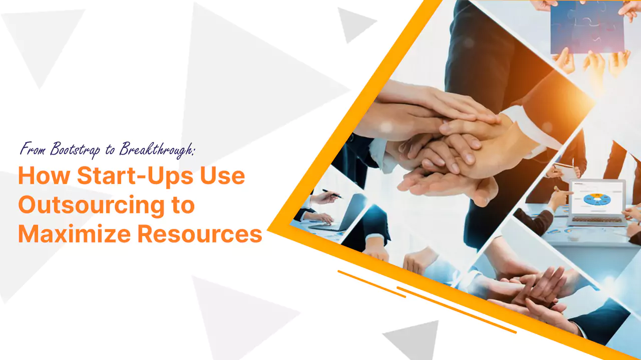 From Bootstrap to Breakthrough: How Start-Ups Use Outsourcing to Maximize Resources