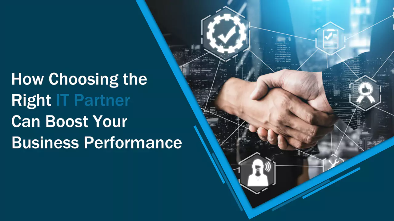 How Choosing the Right IT Partner Can Boost Your Business Performance