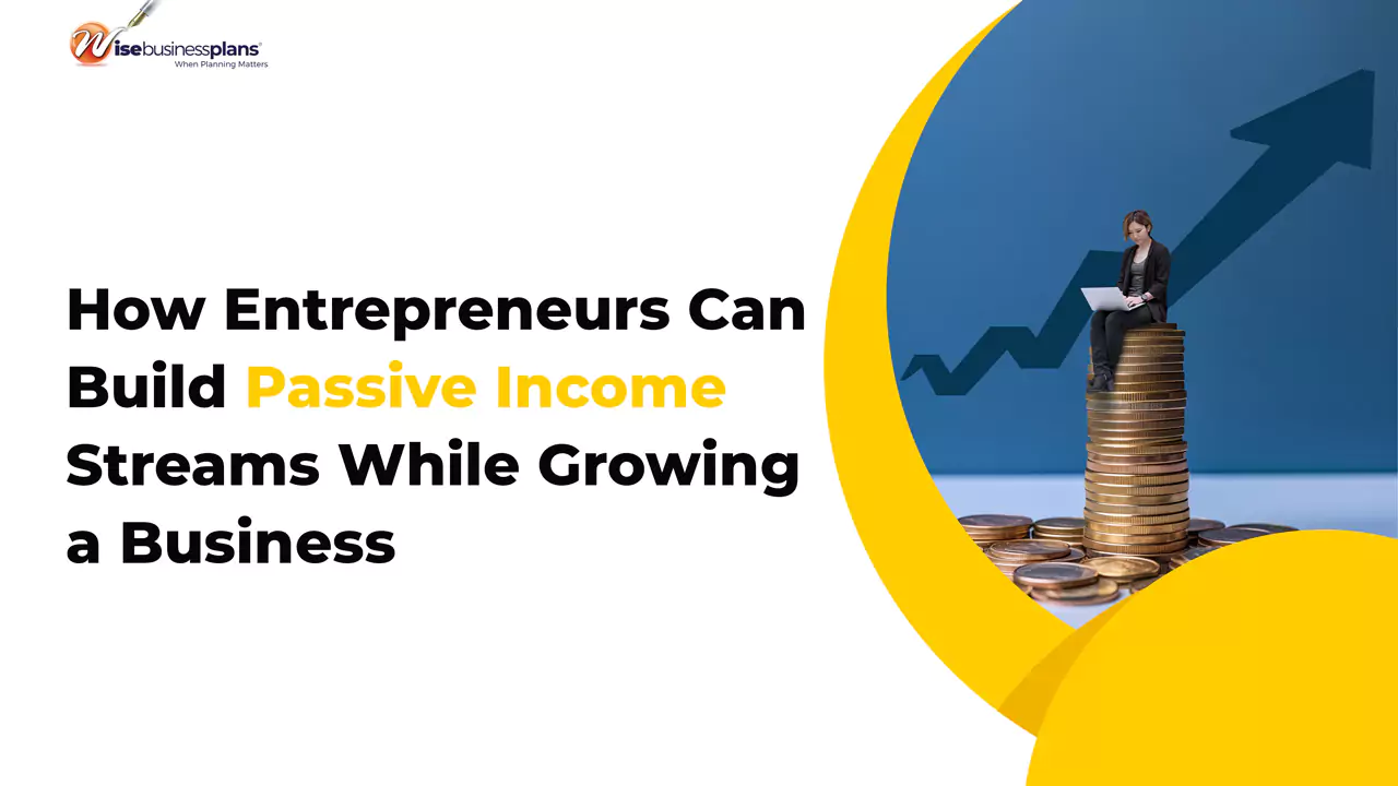 How Entrepreneurs Can Build Passive Income Streams While Growing a Business