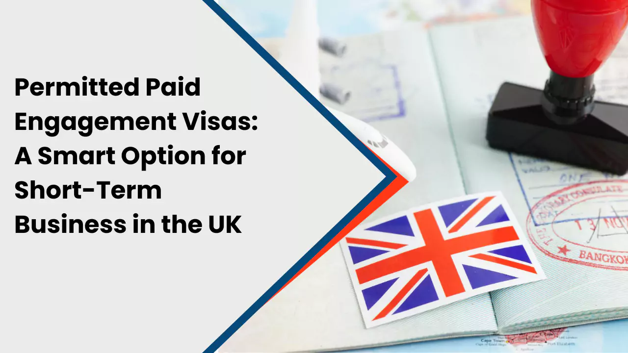 Permitted Paid Engagement Visas: A Smart Option for Short-Term Business in the UK