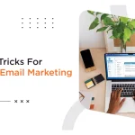 Tips and Tricks For Effective Email Marketing