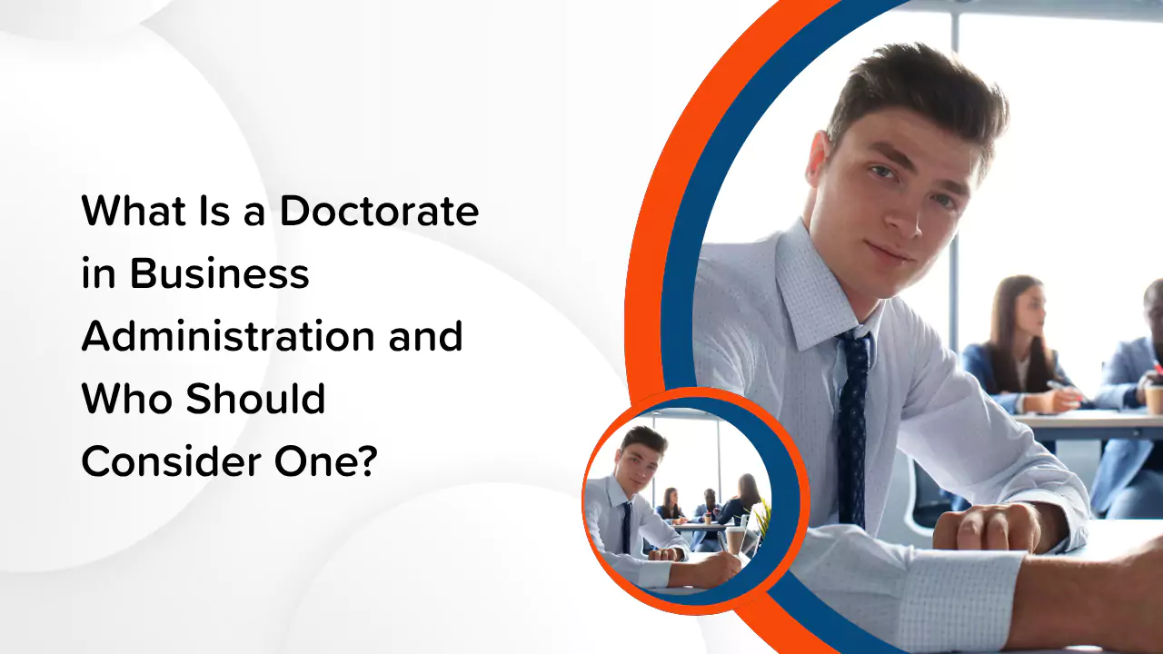 What Is a Doctorate in Business Administration and Who Should Consider One