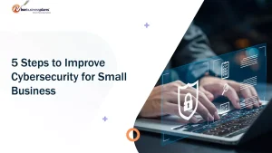 5 Steps to Improve Cybersecurity for Small Business