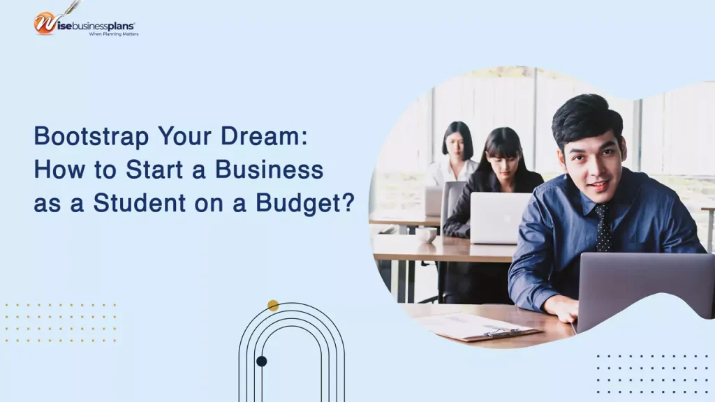 Bootstrap Your Dream: How to Start a Business as a Student on a Budget