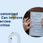 How a Customized Resume Can Improve Your Interview Opportunities