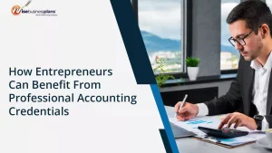 How Entrepreneurs Can Benefit From Professional Accounting Credentials