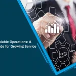 How to Build Scalable Operations: A Step-by-Step Guide for Growing Service Businesses