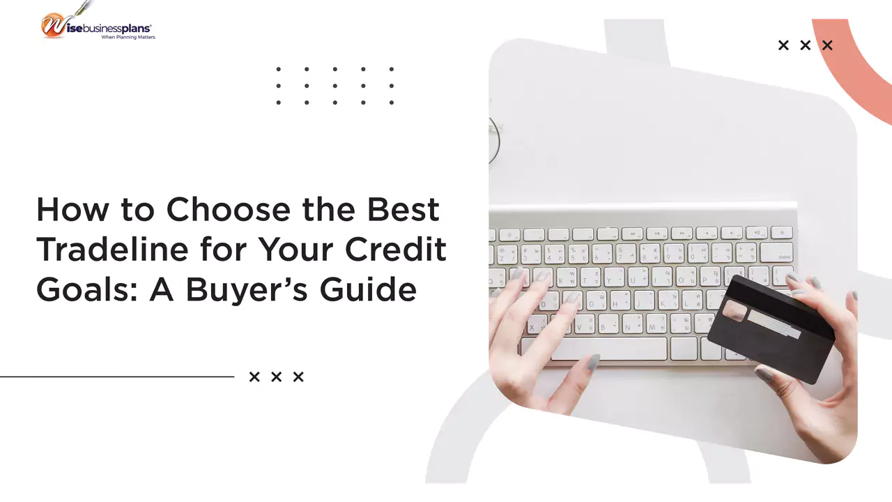 How to Choose the Best Tradeline for Your Credit Goals: A Buyer’s Guide