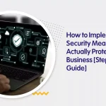 How to Implement Security Measures That Actually Protect Your Business [Step-by-Step Guide]