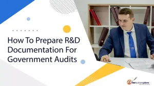 How To Prepare R&D Documentation For Government Audits