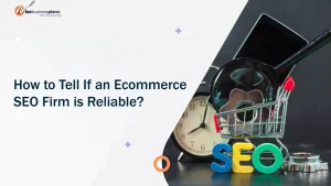 How to Tell If an Ecommerce SEO Firm is Reliable?
