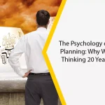 The Psychology of Future Planning: Why We Avoid Thinking 20 Years Ahead