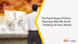 The Psychology of Future Planning: Why We Avoid Thinking 20 Years Ahead