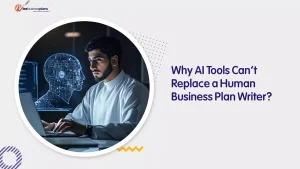 Why AI Tools Can’t Replace a Human Business Plan Writer?