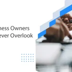 Why Business Owners Should Never Overlook Insurance