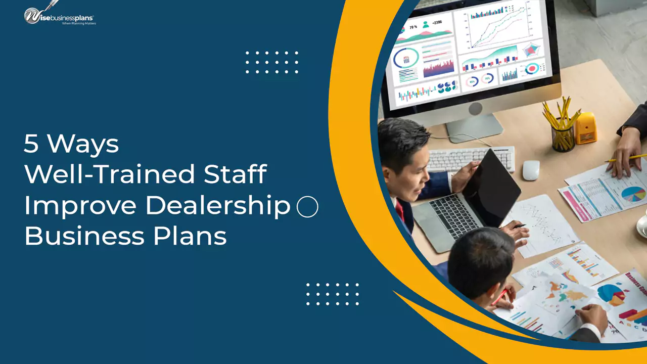 5 Ways Well-Trained Staff Improve Dealership Business Plans