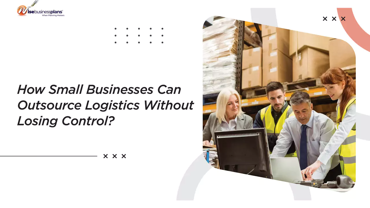 How Small Businesses Can Outsource Logistics Without Losing Control?