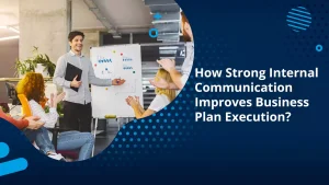 How Strong Internal Communication Improves Business Plan Execution?