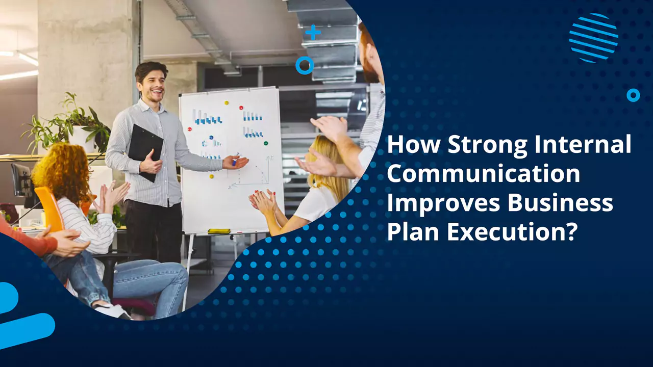 How Strong Internal Communication Improves Business Plan Execution?