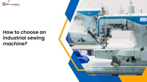 How to choose an industrial sewing machine?