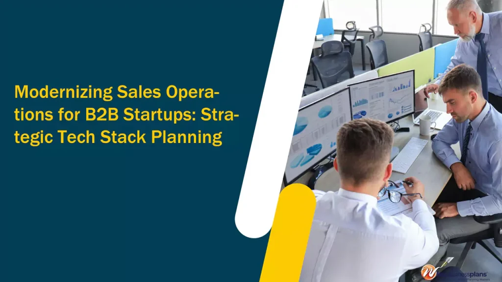 Modernizing Sales Operations for B2B Startups: Strategic Tech Stack Planning
