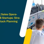 Modernizing Sales Operations for B2B Startups: Strategic Tech Stack Planning