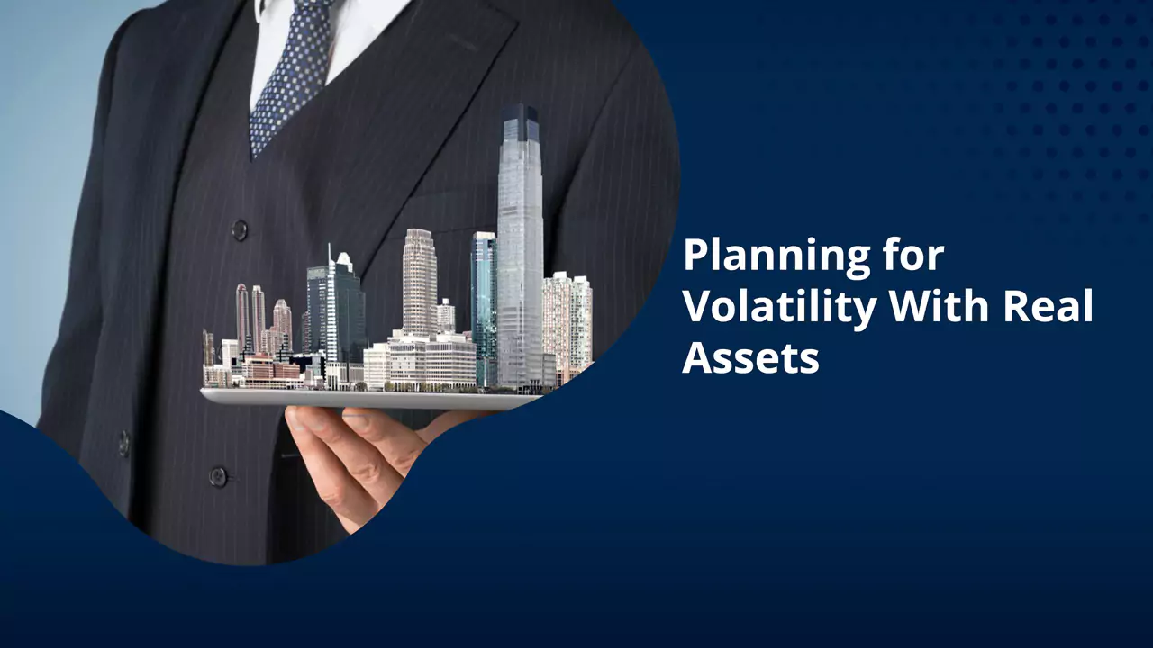 Planning for Volatility With Real Assets