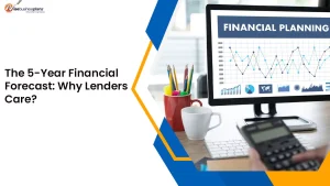 The 5-Year Financial Forecast: Why Lenders Care?
