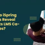 What Do iSpring Reviews Reveal About Its LMS Capabilities?