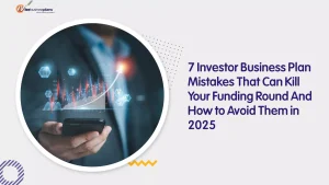 7 Investor Business Plan Mistakes That Can Kill Your Funding Round And How to Avoid Them in 2025