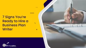7 Signs You’re Ready to Hire a Business Plan Writer