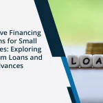 Alternative Financing Solutions for Small Businesses: Exploring Short-Term Loans and Advances