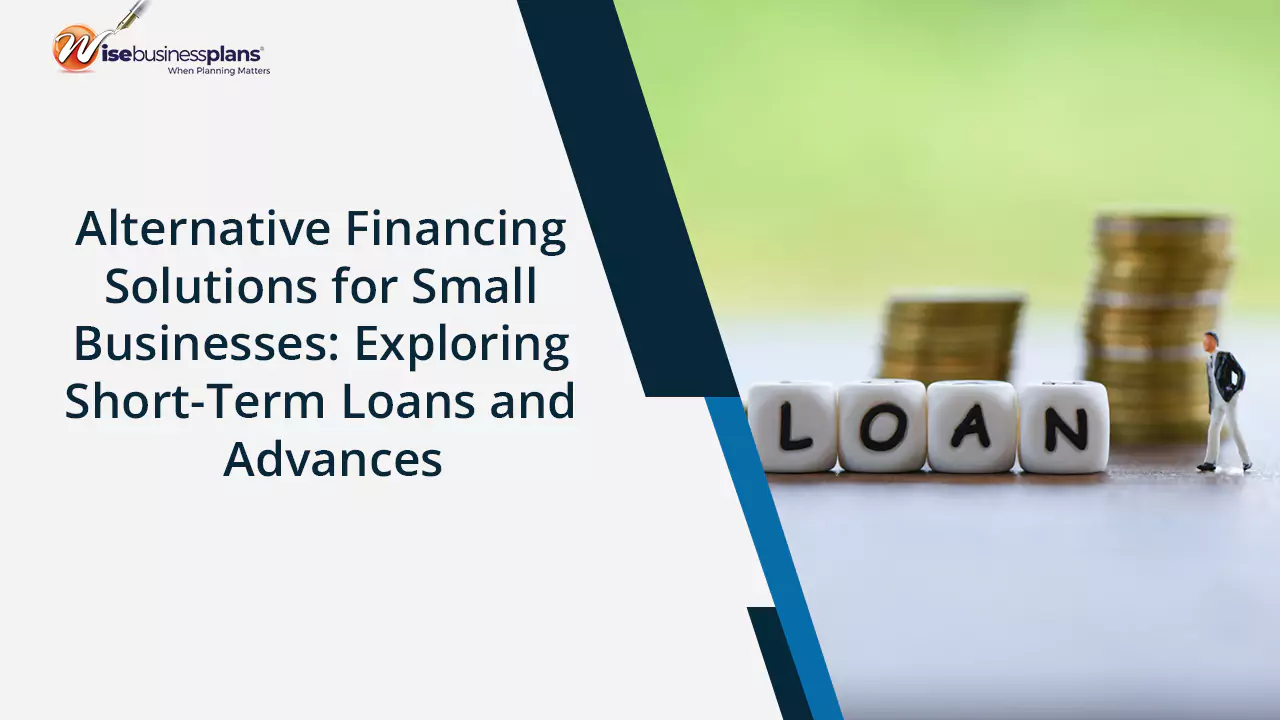Alternative Financing Solutions for Small Businesses: Exploring Short-Term Loans and Advances