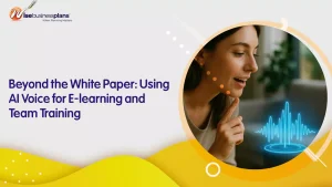 Beyond the White Paper: Using AI Voice for E-learning and Team Training