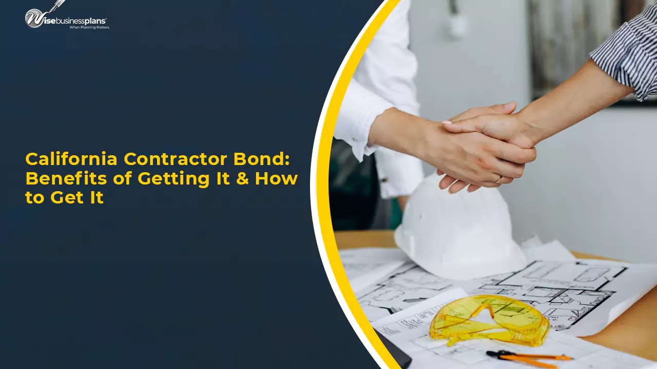 California Contractor Bond: Benefits of Getting It & How to Get It