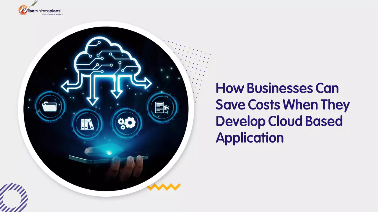 How Businesses Can Save Costs When They Develop Cloud Based Application