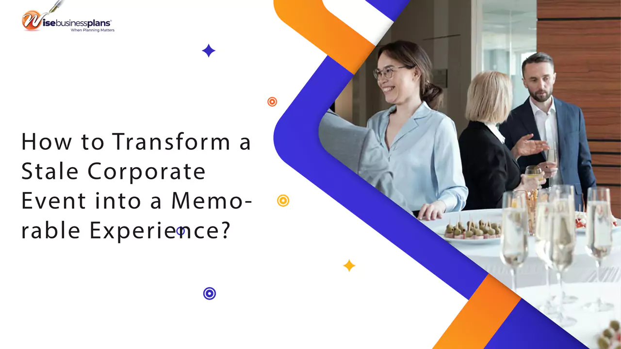 How to Transform a Stale Corporate Event into a Memorable Experience?