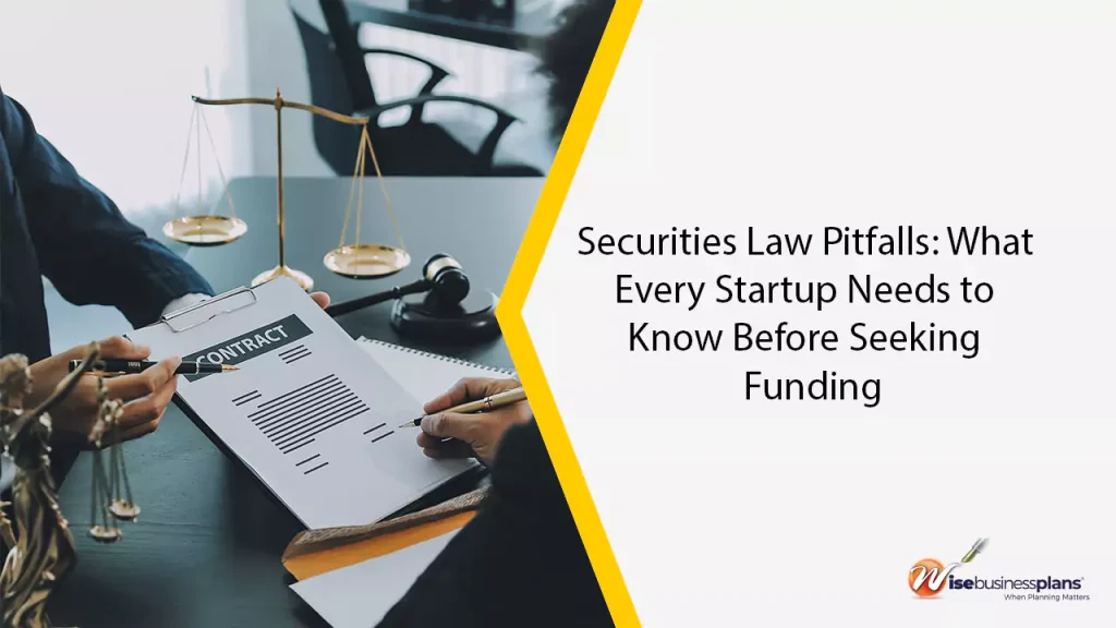 Securities Law Pitfalls: What Every Startup Needs to Know Before Seeking Funding