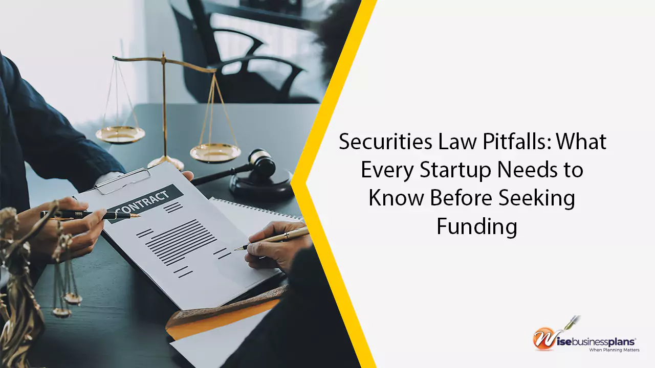 Securities Law Pitfalls: What Every Startup Needs to Know Before Seeking Funding