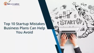 Top 10 Startup Mistakes Business Plans Can Help You Avoid
