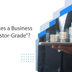 What Makes a Business Plan “Investor-Grade”?