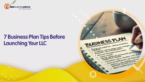 7 Business Plan Tips Before Launching Your LLC