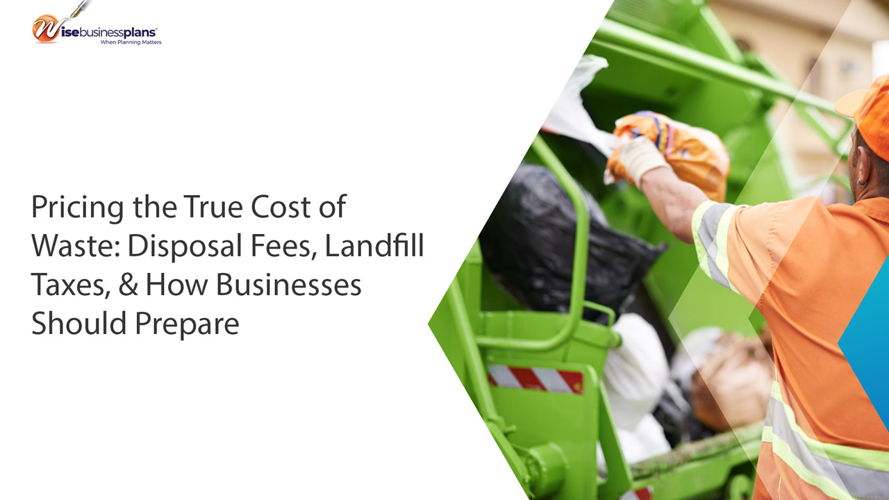 Pricing the True Cost of Waste: Disposal Fees, Landfill Taxes, & How Businesses Should Prepare
