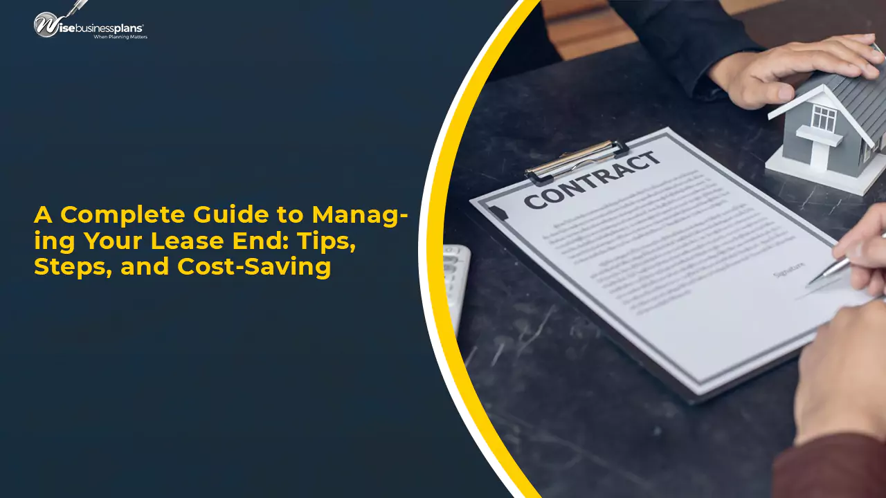 A Complete Guide to Managing Your Lease End: Tips, Steps, and Cost-Saving Strategies