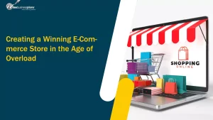 Creating a Winning E-Commerce Store in the Age of Overload