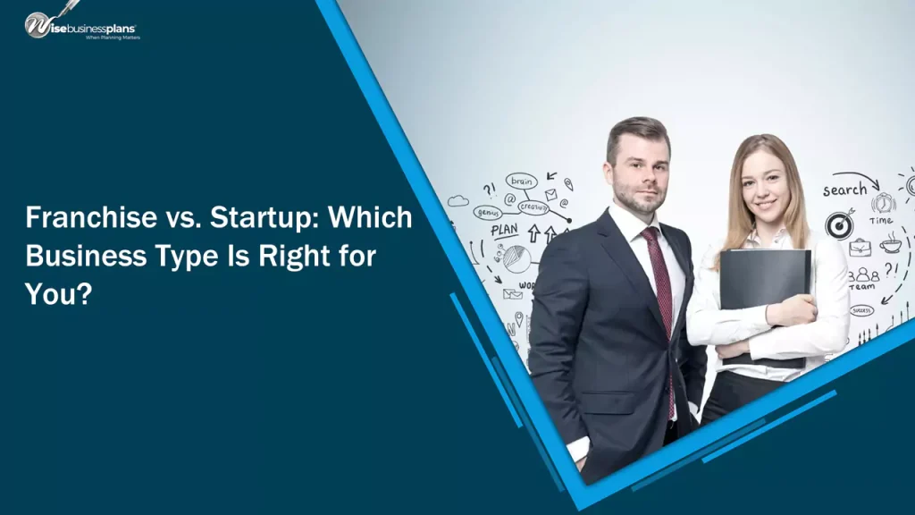 Franchise vs. Startup: Which Business Type Is Right for You?