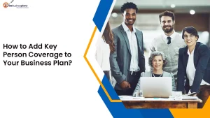How to Add Key Person Coverage to Your Business Plan?
